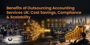 Benefits of Outsourcing Accounting Services UK: Cost Savings, Compliance & Scalability 