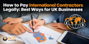 How to Pay International Contractors Legally: Best Ways for UK Businesses